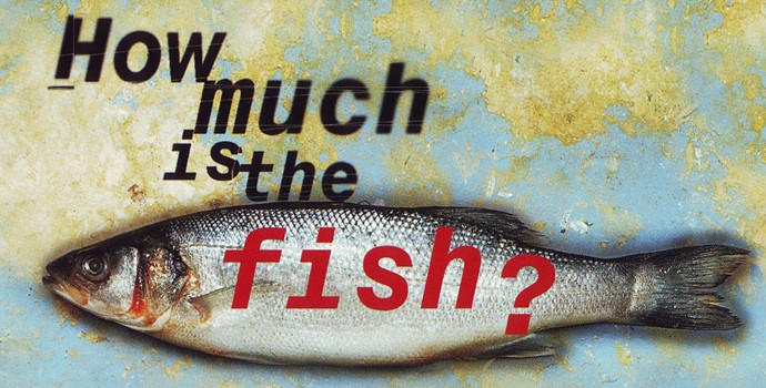 How much is the fish? How much is the fish?